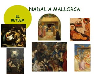 NADAL A MALLORCA
EL
BETLEM

 