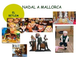 NADAL A MALLORCA
EL
BETLEM

 