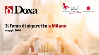 Il fumo di sigaretta a Milano
maggio 2016
 