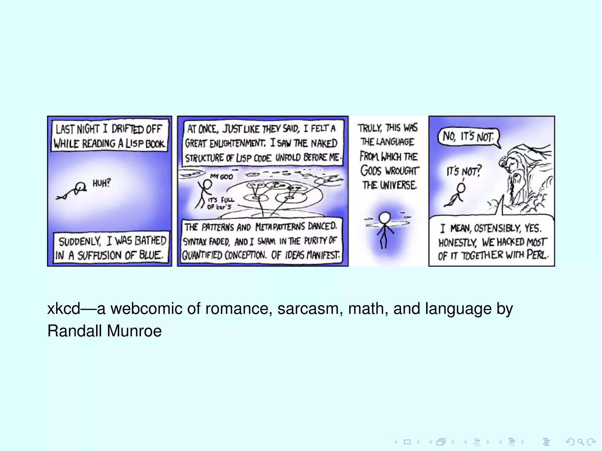 xkcd—a webcomic of romance, sarcasm, math, and language by
Randall Munroe
 