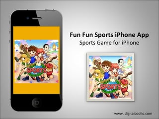 Fun Fun Sports iPhone App Sports Game for iPhone www. digitalcoolio.com 