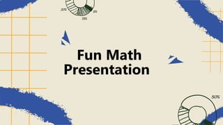 Fun Math
Presentation
 