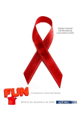 -892810-1270 -1045845-1270 Especial Dia Mundial da Luta Contra a AIDS A luta contra a AIDS.............................................3 38023807782560De “doença de macaco” à assassina em massa...3 Tratamentos e patentes......................................4 Coisas sobre a AIDS que você não sabia.............5 Pense, Preserve-se, Respeite.............................6 A sociedade se movimenta...............................8 AIESEC no mundo AIESEC no combate à AIDS.................................9 Report das áreas.................................................10 Prêmio de Crescimento em Intercâmbio............13 Team Days EB IC e OG........................................14 Não esqueça.......................................................15 Gossips...............................................................15 Pegando Intimidade...........................................16 4267200704850-682713311041Aniversariantes..................................................17 -677545-607695A luta contra a AIDS Dia 1º de dezembro foi o Dia Mundial de Luta Contra a AIDS, a AIESEC como uma organização global formada por jovens tem como dever abordar e conscientizar o mundo sobre esse tema. Então para dar nossa mínima contribuição essa News vai tentar esclarecer, alertar e conscientizar sobre esse tema que por mais que não pareça é tão presente na nossa vida. -683260727011538023807782560De “doença de macaco” à assassina em massa 1930 – Ocorrem as primeiras infecções na  África.  Julga-se que foi inicialmente contraído por caçadores africanos de símios (gorilas, chimpanzés e orangotangos) que provavelmente se feriram e, ao carregar o animal, sujaram a ferida com sangue infectado deste. 1960 – Doença migra para as grandes cidades da África1969 - Um jovem de 15 anos que morreu com SIDA em St. Louis, E.U.A. embora a situação só tenha sido reconhecida na década de 80.1980 - começaram a aparecer em 1980 vários casos inexplicáveis de doenças oportunistas em homossexuais nos Estados Unidos, nas cidades de San Francisco, Los Angeles e Nova Iorque.1981- A AIDS é reconhecida como doença1982 - No Brasil os primeiros casos apareceram em 1982 num grupo de homossexuais de São Paulo que contraíram a doença por terem viajado para zonas com alta incidência nos Estados UnidosTodo mundo sabe, ou deveria saber, que a AIDS é um dos piores males do mundo, mas como e onde ela começou? Como ela se tornou tão abrangente? Para esclarecer essas questões aqui vai um breve histórico: 247332540138359372604013835-683260401383542676604439745 3952240676275-770890-607695Tratamentos e patentes  39523498108666-5250577698761Graças à ingestão de pílulas de manhã, de tarde e à noite o organismo humano consegue driblar o vírus e impedir que ele se reproduza. Isso só foi possível depois que os cientistas descobriram que o HIV pertence a uma classe exótica de organismos conhecida como retrovírus. Precisa entrar nas células, tomar de assalto o seu material genético (DNA) e utilizá-lo para se reproduzir. Cada droga contra a Aids custou entre US$ 400 milhões e US$ 1 bilhão para ser desenvolvida. Foi necessário testar milhares de moléculas antes de obter aquelas mais adequadas para a fabricação dos remédios. Sem a proteção das patentes, os laboratórios não gastariam em pesquisa e os doentes ainda estariam à mercê do vírus. Mas, como acontece atualmente na África, sem dinheiro para comprar remédios, milhões de pessoas estão morrendo sem tratamento. Desde 1996, o Brasil fornece gratuitamente às pessoas contaminadas pelo HIV um número selecionado de remédios que estariam de outra forma fora do alcance do bolso da maioria. Apelidado de coquetel, trata-se na verdade de um grupo de 12 medicamentos fabricados originalmente apenas pelos grandes laboratórios multinacionais. Se o Brasil só importasse esses medicamentos, cada doente teria que desembolsar US$ 5,6 mil apenas para manter-se vivo. O programa governamental gasta praticamente a metade desse valor porque investe na produção de genéricos, ou seja, remédios iguais em tudo aos dos grandes laboratório. -525057-600250 Coisas sobre a AIDS que você não sabia -41529032385A cada dia 15.000 pessoas são infectadas no mundo -414699645269-415290-1270Hoje existem mais de 33 milhões de portadores do HIV, 650000 só no Brasil  Duas pessoas são contaminadas por dia em Fortaleza -414699607345-41529071120As chances de uma mulher pegar a doença do parceiro é o dobro da de um homem pegar da sua parceira em uma relação sexual  A AIDS é transmitida através de sexo oral Alguns famosos que contraíram a doença: Para provar que a AIDS não escolhe cor, classe social nem opção sexual. Na Wikipédia em inglês tem uma lista imensa de soros-positivos famosos, aqui vai uma pequena amostra: 3542030145415-998220145415530860147955-1168401479552230120147955 4712335350520 Magic Jonhson            Cazuza                  Renato Russo       Betinho     Freddie Mercury 4104749709076 -1007745-600710 Pense, Preserve-se, Respeite Pense: Será que você é realmente cosciente sobre os efeitos da AIDS nas pessoas e no mundo? Será que você está fazendo o seu papel no combate à essa doença? Você pensa nos outros e em você mesmo nas suas relações?  Preserve-se: Usar camisinha não é mais uma opção, é uma obrigação. É um sinal de respeito pela vida, a sua e a dos outros. Não existe outro meio de se previnir, não existe ninguém 100% confiável, abra os olhos e a cabeça, USE CAMISINHA. Respeite: O HIV não é transmitido por toque casual, espirros, tosse, picadas de insetos, água de piscinas, ou objetos tocados por soropositivos. O convívio social, portanto, não está associado a transmissão do vírus.  420370421640LEMBRE-SE: A maior doença é o preconceito. 3968115708441-824602203945A Aids nos torna iguais -824602-442595 232410183515-730250183515 É sua vida sexual, não um teste de segurançaA AIDS é uma assassina em massa -484527249752 Sexo sem camisinha -672202-290195 A sociedade se movimenta Aqui vão alguns exemplos de iniciativas contra o avanço do HIV: FightAIDS@Home (World Community Grid ) O software World Community Grid utiliza o tempo ocioso de computadores pessoais para realizar projeções e cálculos, divindo assim o trabalho em milhares de computadores espalhados pelo mundo. O  FightAIDS@Home, foi lançado em 15 de novembro de 2005 no World Community Grid. Neste projeto, cada computador processa uma potencial molécula e testa como ela se comporta em relação à moléculas do vírus HIV. Este projeto foi o primeiro a participar do World Community Grid para pesquisar sobre uma única doença. Para baixar o software e entrar nessa corrente acesse: http://www.worldcommunitygrid.org/ Sociedade Viva CazuzaCriado pela mãe do cantor, Lucinha Araújo, a instituição sediada no Rio de Janeiro tem por missão Dar assistência a crianças carentes portadoras do vírus da AIDS, assistência social a pacientes adultos em tratamento na rede pública na cidade e difundir informações científicas sobre HIV/Aids. www.vivacazuza.org,brInstituto Viva a VidaÉ uma espécie de casa de apoio, porém sem clausura, que  promove programas de atendimento ambulatorial nos setores especializados em Infectologia, trabalhos de terapia ocupacional, assistência estendida a portadores de HIV de Fortaleza.www.ibvivaavida.org.vr 3968115849411 -824865-600710 AIESEC no combate à AIDS E como AEISECos? O que nós como organização podemos e estamos fazendo para combater essa doença? Unindo nossos objetivos de intercâmbios entre culturas e a luta contra a AIDS vários CLs desenvolvem projetos de campanhas de conscientização dos jovens de suas cidades, por exemplo, trazendo intercambistas de outros países para a estruturação e a implementação dessas campanhas fazendo parcerias com empresas que oferecem bolsas a esses intercambistas. Outra forma de se engajar nesse movimento é através da abertura de TNs em ONGs que trabalham com esse tema gerando um impacto ainda mais direto. 1136146349338 -934961116270737585651351915 40633224446532560955-1270-730250-299720Melhor fim de ano impossível Como muitos devem estar sabendo, foram 10 TN RA em novembro. Sim caros amigos, 10 vagas abertas em um único mês! Recorde histórico para o nosso CL, uma bela surpresa de fim de ano que vai fazer 2010 chegar chegaaando! Um parabéns especial a todo o time de ER responsável direto por esses resultados maravilhosos!!! A seguir a “listinha” dos nossos novos parceiros: 4245435119249-367403213922169418087630 1445632242175 JOCUM – Jovens Com Uma Missão 4425315154305 -1061085651510O time de MKT facilitando a sua vida -1734820182753026986621963201A partir dessa quarta-feira o time de Marketing enviará para o grupo duas vezes por semana dicas de como extrair o melhor do seu Gmail. Funções, labs, organizadores, enfim, ferramentas para       facilitar a troca de informações no CL e a sua vida também. 45192959759952864485124460-493395-190500Campanha Multa Zero! O time de finanças finalizou a planilha de tracking do Multa Zero! Siiiim, nós não esquecemos dele e caso @FO ganhe o prêmio de melhor auditoria, o dinheiro vai para o nosso querido time campeão! Os documentos de legalização já estão ok, finananças já fez sua parte! E vocês? Créditos especiais para o Rafael pela planilha, ficou IRADA! E Luana, que colou no contador. E já está dando resultados Zeramos a Auditoria de setembro!!!  Valeu, Rannes! A auditoria foi elogiada mais uma vez pela organização e conformidade com as regras. Levamos essa multa, mas continuamos como uma das melhores auditorias da rede. Parabéns pelo trabalho e pela honestidade! 428307531750Teaser Financeiro Queridos EPs, aguardem... Vocês em breve receberão emails com todo o passo-a-passo de cooperações e vão poder fazer uso do talento de embaixador que vocês ainda não descobriram e ainda receber uma grana. -8088373578333952350531254 33896301022985-805815-1898652552065125095 Matches, Meetings and Changes ICX começa a caça a trainees para as 10 vagas abertas pela equipe de ER. Os Forms estão sendo colocados no sistema e sendo auditados pela @BAZI desde sexta passada.O time também realizou um 
Trainee Meeting
 para levantar todos os pontos positivos e negativos da experiência de  intercâmbio de cada um deles. O encontro foi bastante engrandecedor principalmente para os MNs entenderam como o trabalho de Service de ICX impacta diretamente nas experiências de cada trainee. Jessica e Katia estão em casas novas! SI SI! Jessica agora mora com Manu Girl, membro de ICX enquanto Katia está morando na casa do Lima. O VPICX, xuxu, tomou o desafio e se postulou para o ICX NST, Incoming Exchange National Support Team da @BAZI. E é claro foi eleito! Parabéeeens Juninho, mas não foi surpresa pra ninguém. 39523491135139 -493526315289 -486410-584200 Prêmio de Crescimento em Intercâmbio Para quem ainda não sabe (alguém que tenha sido abduzido ou dormido a última semana inteira), estamos concorrendo ao Prêmio de Crescimento em Intercâmbio, prêmio que será entregue na CONAL na próxima semana. Estamos concorrendo com CLs tradicionais como: ITA, Curitiba, Salvador, Ribeirão Preto e é claro com Juiz de Fora. Quem ainda não viu vai lá e dá uma conferida na nossa wiki e no nosso vídeo que estão no my@. Dizem as boa línguas que se depender deles o prêmio é nosso! -8534404422775109701270000Então é isso aí, todo mundo na torcida para o ano ser fechado com chave de ouro e a gente além de virar CL voltar com um prêmio dessa conferência. P 39576055058979 -683260-425450Team Days EB IC e OG Nesse ultimo fim de semana aconteceu o Team Days conjunto dos dois EBs, Incoming e Outgoing.  A união entre experiência e expectativas em três dias de troca de conhecimento e muito trabalho duro para fazer de 2010 o ano da Evolução! É claro que isso gerou muitos frutos que vocês vão conferir daqui pra frente, portanto, aguardem ótimas novidades! 105564294487 3805205578419-852848205302 -887730-506095 Não esqueça!!!! 11/12 – Reunião Geral 14/12-20/12 – CONAL 22/12 - Handove 2943225-190500-714375-190500 578529225009 -10769607797803649345638175Interprete como quiser.  -889635-159385174307529845 -494030380365Yuri Lacerda VPF Pergunta sem noção: O que você prefere? Acordar todo dia caindo da cama ou que alguém caia na tua cama todo dia?É serio?Claro,mas avalia todas as possibilidadesTá, então me recuperando da tensão de uma pergunta REALMENTE sem noção, eu prefiro 1000 vezes que esse alguém do sexo feminino caia todo dia na minha cama e que depois a gente no chão...O melhor da @ é?Sinceramente? Eu já desisti de tentar explicar... O melhor da @ é o que se sente aqui, e isso não tem explicação. Uma viagem inesquecível?Eu ainda não fiz. Me pergunta isso daqui há uns sete meses e eu vou te dizer que foi meu intercâmbio.Qual o teu maior medo? Arrependimentos. Morro de medo de arrependimentos...Completa a frase:
eu me divirto quando...
Estou assistindo o jogo do Mengão e quando estou fazendo absolutamente nada o dia inteiro.Um sonho de consumoUm BMW.3886835904811538997985326884 2447925-300990-477760-504410 3747135483235 Yuri Lacerda           16/12           38100005053330-9191954754048 