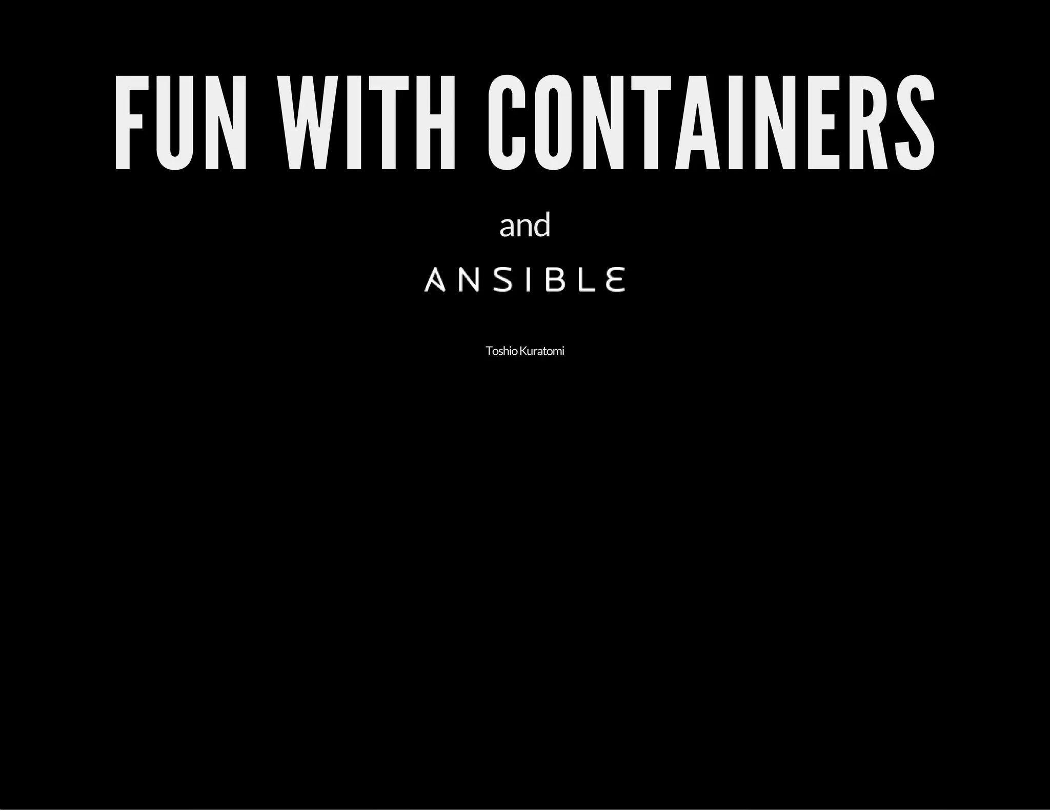 FUN WITH CONTAINERS 
and 
Toshio Kuratomi 
 