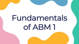 Fundamentals
of ABM 1
 