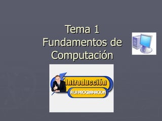 Tema 1 Fundamentos de Computación 