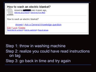 Step 1: throw in washing machine Step 2: realize you could have read instructions on tag Step 3: go back in time and try again 