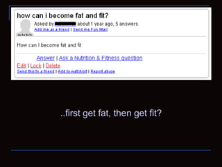 ..first get fat, then get fit? 