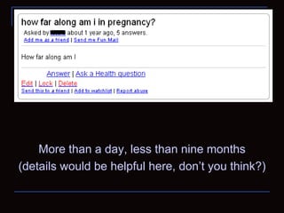 More than a day, less than nine months (details would be helpful here, don’t you think?) 