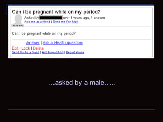 …asked by a male….. 