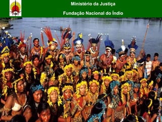 MINISTÉRIO DA JUSTIÇA
FUNAI – Fundação Nacional do Índio
1terça-feira, 2 de outubro de 2018
Ministério da Justiça
Fundação Nacional do Índio
 