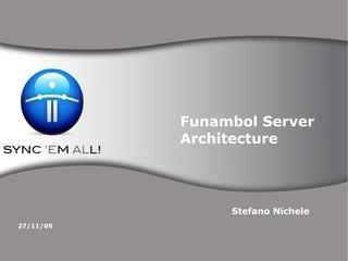 Funambol Server Architecture Stefano Nichele 