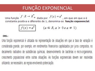FUNÇÃO EXPONENCIAL
OBS.:
 