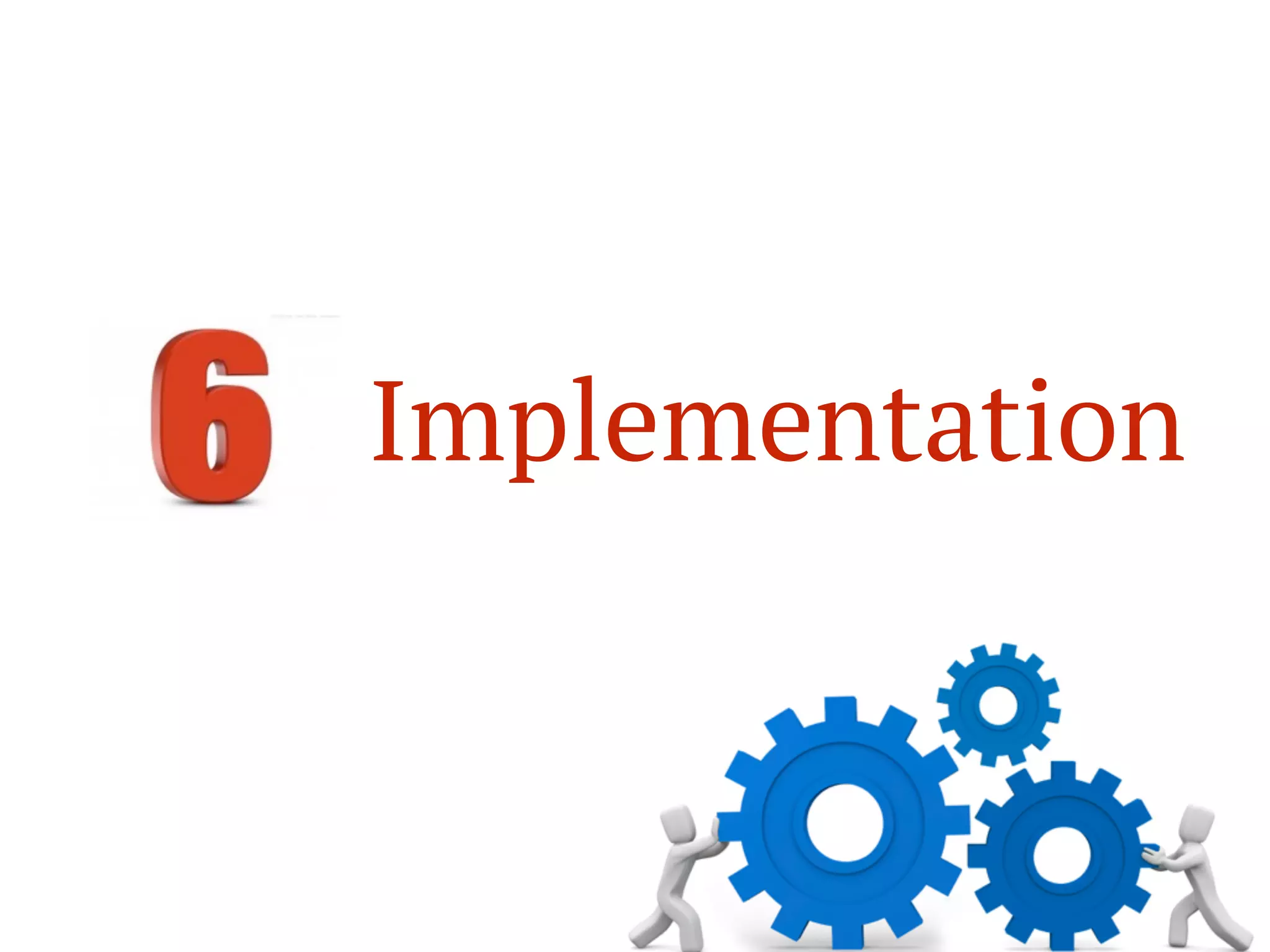 Implementation
 