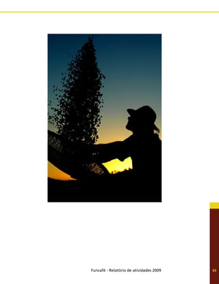 Funcafé - Relatório de atividades 2009 43
 