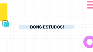 BONS ESTUDOS!
 