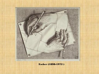 Escher (1898-1972 )
 