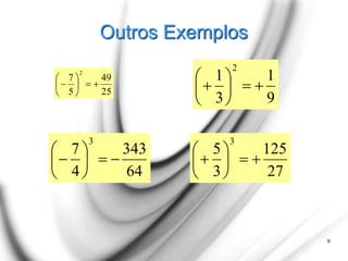 Outros Exemplos
25
49
5
7
2









9
64
343
4
7
3









9
1
3
1
2









27
125
3
5
3









 
