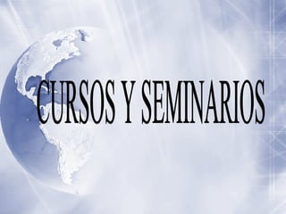 CURSOS Y SEMINARIOS 