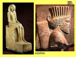 EGIPTO
ASSÍRIA
 