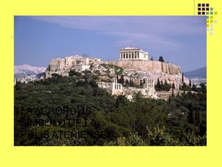 LA ACRÓPOLIS,
SÍMBOLO DE LA
POLIS ATENIENSE
 