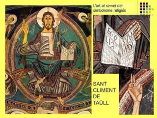 SANT
CLIMENT
DE
TAÜLL
L’art al servei del
simbolisme religiós
 