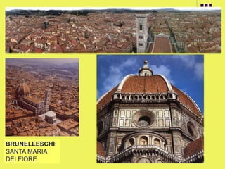 BRUNELLESCHI:
SANTA MARIA
DEI FIORE
 