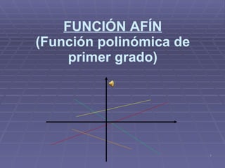 FUNCIÓN AFÍN (Función polinómica de primer grado) 