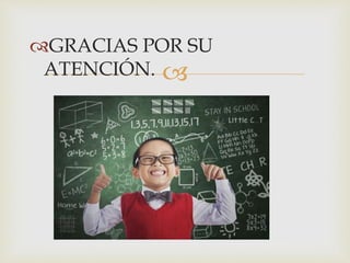 
GRACIAS POR SU
ATENCIÓN.
 