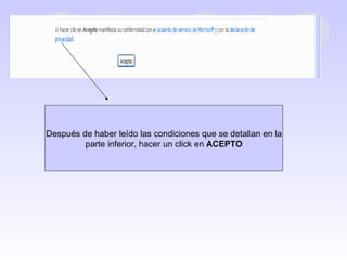 Después de haber leído las condiciones que se detallan en la parte inferior, hacer un click en  ACEPTO  