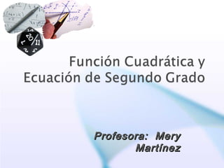 Profesora: MeryProfesora: Mery
MartínezMartínez
 