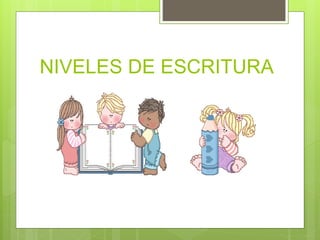 NIVELES DE ESCRITURA