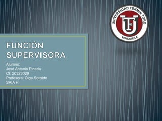 Alumno:
José Antonio Pineda
CI: 20323029
Profesora: Olga Soteldo
SAIA H
 