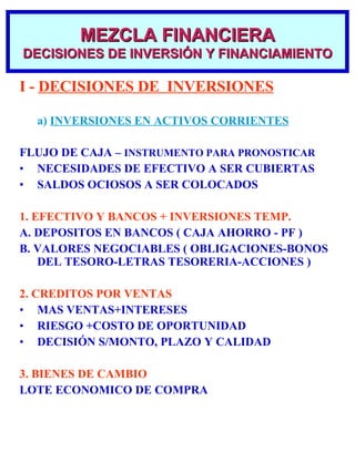 <ul><li>I -  DECISIONES DE  INVERSIONES </li></ul><ul><li>a)  INVERSIONES EN ACTIVOS CORRIENTES </li></ul><ul><li>FLUJO DE...