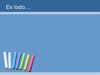Es todo… 