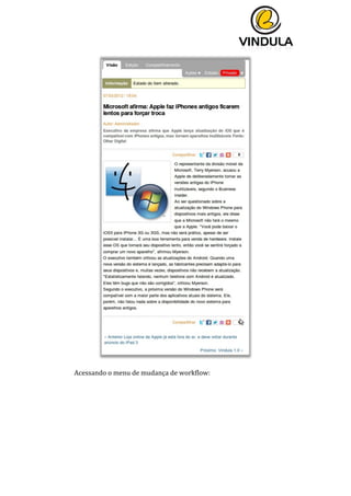  
	
  
	
  
	
  
	
  
	
  
Acessando	
  o	
  menu	
  de	
  mudança	
  de	
  workflow:	
  
 