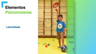 Elementos
Psicomotores
Lateralidade
 