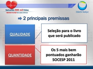 2 principais premissasSeleção para o livroque será publicadoQUALIDADEQUANTIDADEOs 5 mais bem pontuados ganharão SOCESP 2011