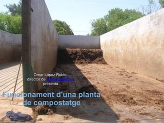 Funcionament d'una planta de compostatge Omar López Rubio, director de  S.Investigations presenta 
