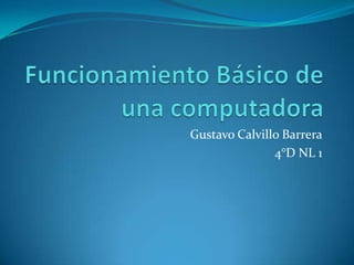 Gustavo Calvillo Barrera
4°D NL 1

 