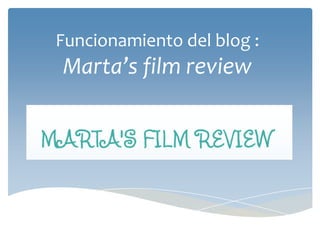 Funcionamiento del blog :

Marta’s film review

 