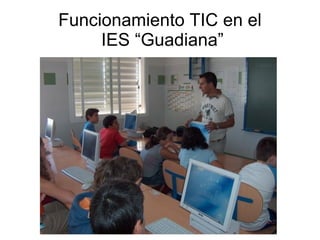 Funcionamiento TIC en el
     IES “Guadiana”
