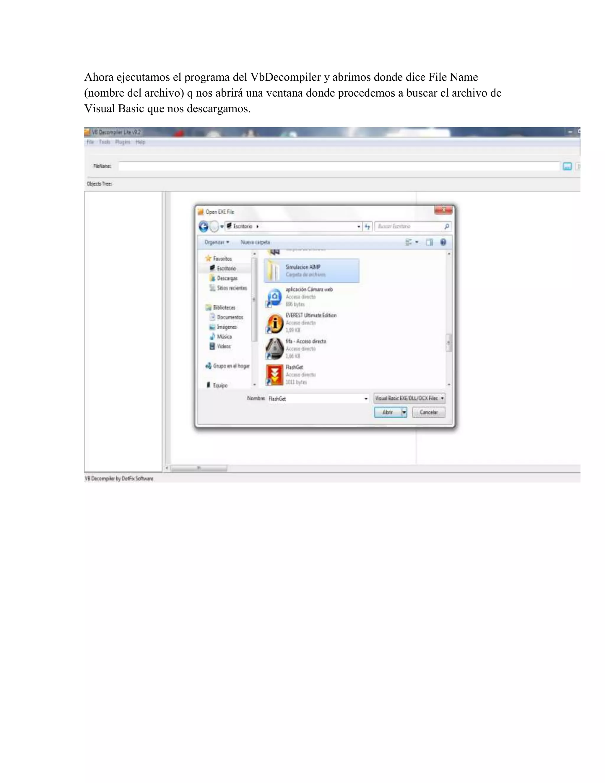 Ahora ejecutamos el programa del VbDecompiler y abrimos donde dice File Name
(nombre del archivo) q nos abrirá una ventana donde procedemos a buscar el archivo de
Visual Basic que nos descargamos.
 