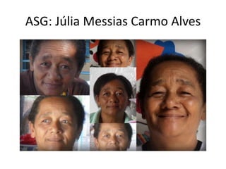 ASG: Júlia Messias Carmo Alves
 