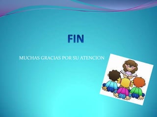 MUCHAS GRACIAS POR SU ATENCION
 