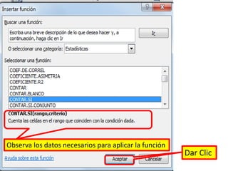Observa los datos necesarios para aplicar la funciónDar Clic