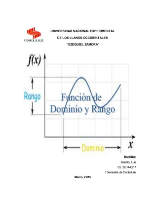 UNIVERSIDAD NACIONAL EXPERIMENTAL
DE LOS LLANOS OCCIDENTALES
“EZEQUIEL ZAMORA”
Bachiller:
Barreto, Luis
C.I. 26.144.217
I Semestre de Contaduría
Marzo, 2.015
 