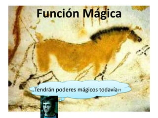 Función Mágica




Tendrán poderes mágicos todavía??
¿
 