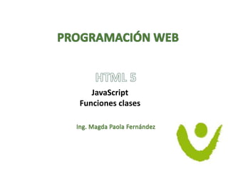 JavaScript
Funciones clases
 
