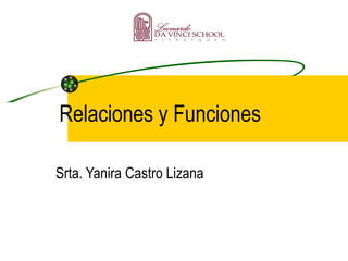Relaciones y Funciones Srta. Yanira Castro Lizana 